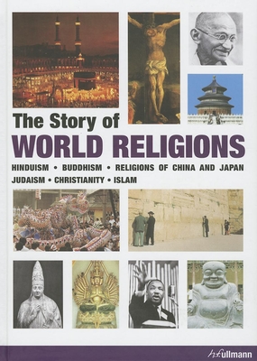 The Story of World Religions: Hinduism. Buddhism. Religions of China and Japan. Judaism. Christianity. Islam. - Hattstein, Markus