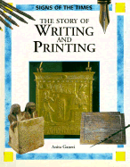 The Story of Writing and Printing - Ganeri, Anita