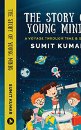 The Story of Young Minds: A Voyage through Time and Space