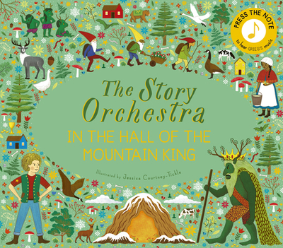 The Story Orchestra: In the Hall of the Mountain King: Press the Note to Hear Grieg's Music - 