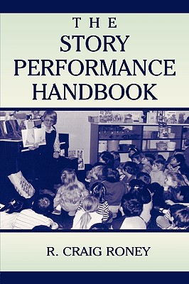 The Story Performance Handbook - Roney, R Craig