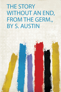 The Story Without an End, from the Germ., by S. Austin