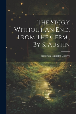 The Story Without An End, From The Germ., By S. Austin - Carov, Friedrich Wilhelm