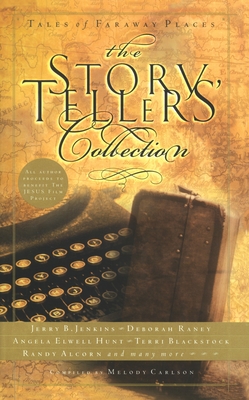 The Storytellers' Collection: Tales of Faraway Places - Carlson, Melody (Compiled by)