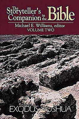 The Storyteller's Companion to the Bible Volume 2 Exodus--Joshua - Williams, Michael E (Editor)