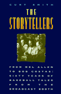 The Storytellers: From Mel Allen to Bob Costas: Sixty Years of Baseball Tales from the Broadcast Booth