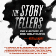 The Storytellers: Straight Talk from the World's Most Acclaimed Suspense & Thriller Authors