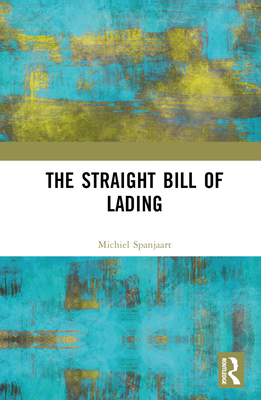 The Straight Bill of Lading - Spanjaart, Michiel