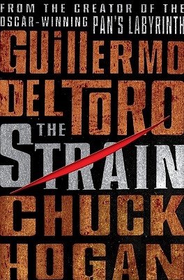 The Strain: Book One of the Strain Trilogy - del Toro, Guillermo, and Hogan, Chuck