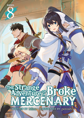 The Strange Adventure of a Broke Mercenary (Light Novel) Vol. 8 - Mine