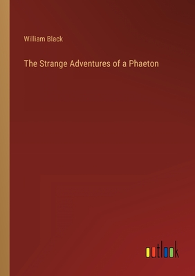 The Strange Adventures of a Phaeton - Black, William