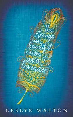The Strange and Beautiful Sorrows of Ava Lavender - Walton, Leslye