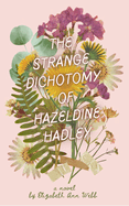 The Strange Dichotomy of Hazeldine Hadley: Hazeldine Hadley Series #1
