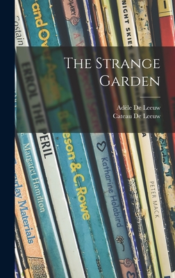 The Strange Garden - de Leeuw, Adle 1899- (Creator), and de Leeuw, Cateau 1903-1975 (Creator)