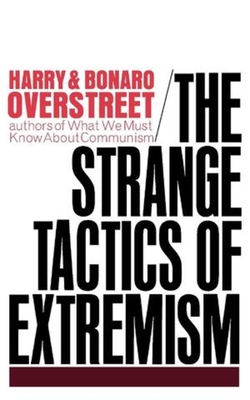 The Strange Tactics of Extremism - Overstreet, Harry Allen, and Overstreet, Bonaro W.