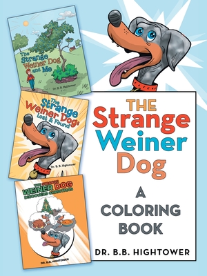 The Strange Weiner Dog: A Coloring Book - Hightower, B B, Dr.