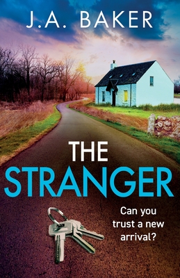 The Stranger: A chilling, addictive psychological thriller from J A Baker - Baker, J A