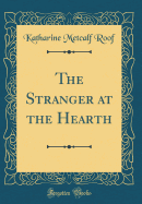 The Stranger at the Hearth (Classic Reprint)