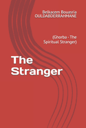 The Stranger: (Ghorba - The Spiritual Stranger)