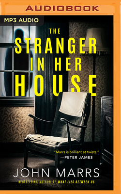 The Stranger in Her House - Marrs, John, and Knowelden, Elizabeth (Read by), and Nankani, Soneela (Read by)