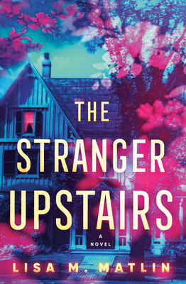 The Stranger Upstairs - Matlin, Lisa M