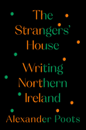 The Strangers' House: Writing Northern Ireland