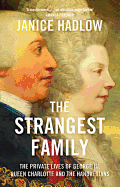 The Strangest Family: The Private Lives of George III, Queen Charlotte and the Hanoverians