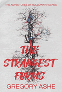 The Strangest Forms