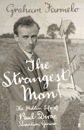The Strangest Man: The Hidden Life of Paul Dirac, Quantum Genius. Graham Farmelo - Farmelo, Graham