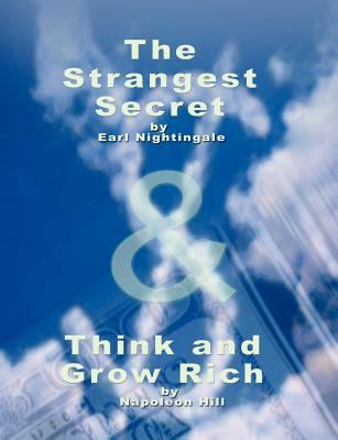 The Strangest Secret by Earl Nightingale & Think and Grow Rich by Napoleon Hill - Nightingale, Earl, and Hill, Napoleon
