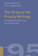 The Strata of the Priestly Writings: Contemporary Debate and Future Directions - Baden, Joel S (Editor)