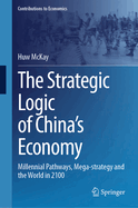 The Strategic Logic of China's Economy: Millennial Pathways, Mega-strategy and the World in 2100
