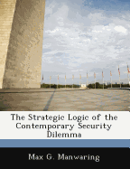 The Strategic Logic of the Contemporary Security Dilemma