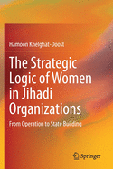 The Strategic Logic of Women in Jihadi Organizations: From Operation to State Building