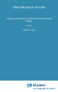 The Strategy of Life: Teleology and Mechanics in Nineteenth Century German Biology