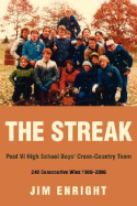 The Streak: Paul VI High School Boys' Cross-Country Team 240 Consecutive Wins 1980-2006 - Enright, Jim