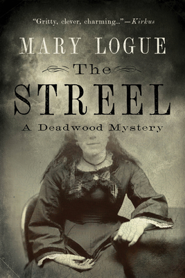 The Streel: A Deadwood Mystery - Logue, Mary