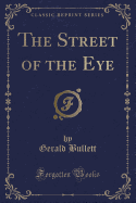 The Street of the Eye (Classic Reprint)