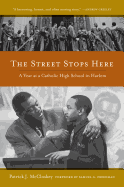 The Street Stops Here: A Year at a Catholic High School in Harlem