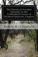 The STREETS OF ASCALON Episodes in the Unfinished Career of Richard Quarren, Esquire