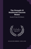 The Strength Of Reinforced Concrete Beams: Results Of Tests Of 333 Beams