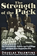 The Strength of the Pack: The Personalities, Politics and Espionage Intrigues That Shaped the DEA