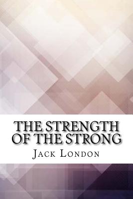 The Strength of the Strong - London, Jack