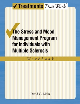 The Stress and Mood Management Program for Individuals With Multiple Sclerosis: Workbook - Mohr, David