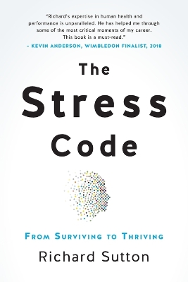 The Stress Code: From Surviving to Thriving - Sutton, Richard