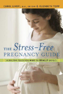 The Stress-Free Pregnancy Guide: A Doctor Tells You What to Really Expect