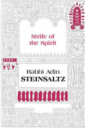 The Strife of the Spirit: A Collection of Talks, Writings and Conversations - Steinsaltz, Adin Even-Israel, Rabbi, and Kurzweil, Arthur (Foreword by)