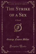 The Strike of a Sex: A Novel (Classic Reprint)