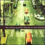 The String Quartet Tribute to Rob Thomas