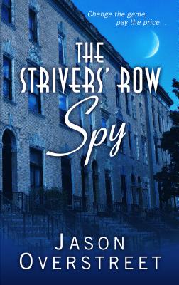 The Strivers Row Spy - Overstreet, Jason